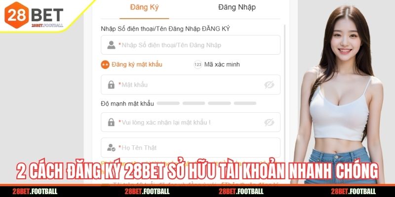 2 cách đăng ký 28bet sở hữu tài khoản nhanh chóng