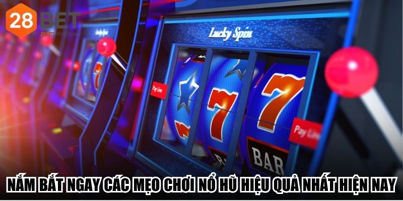 Nắm bắt ngay các mẹo chơi nổ hũ hiệu quả nhất hiện nay