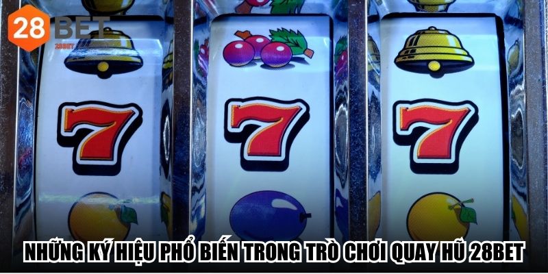 Những ký hiệu phổ biến trong trò chơi quay hũ 28Bet